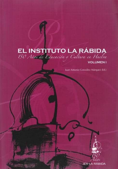 Portada de la obra El Instituto La Rábida. 150 años de educación y cultura en Huelva